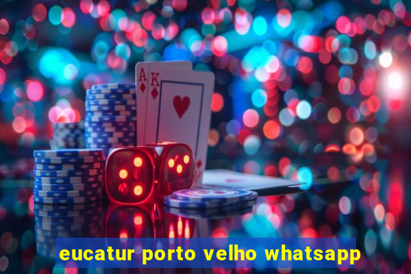 eucatur porto velho whatsapp